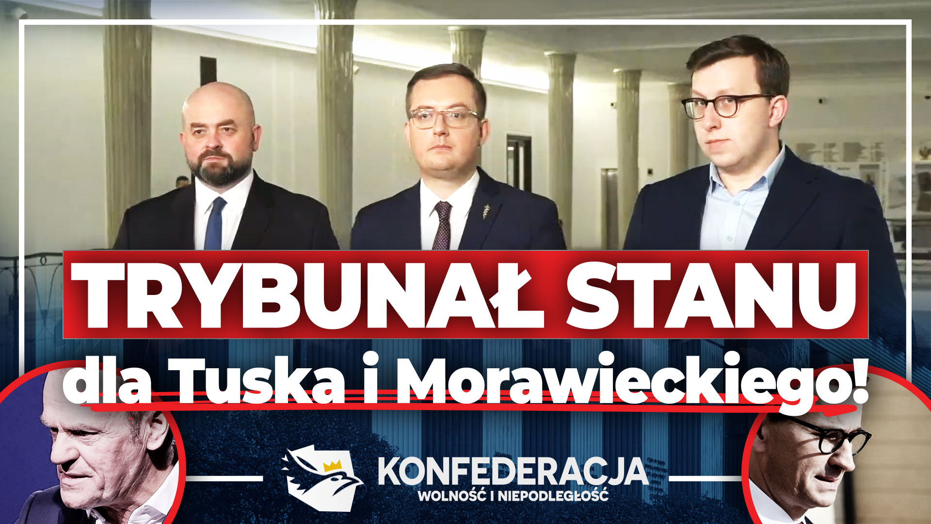 Konfederacja zaprezentowała wnioski o Trybunał Stanu dla Morawieckiego i Tuska!